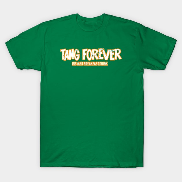 Tang Forever Instant Breakfast Drink Orange White T-Shirt by Fresh Fly Threads